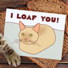 I Loaf You Cat Greeting Card - Perpetual Kid
