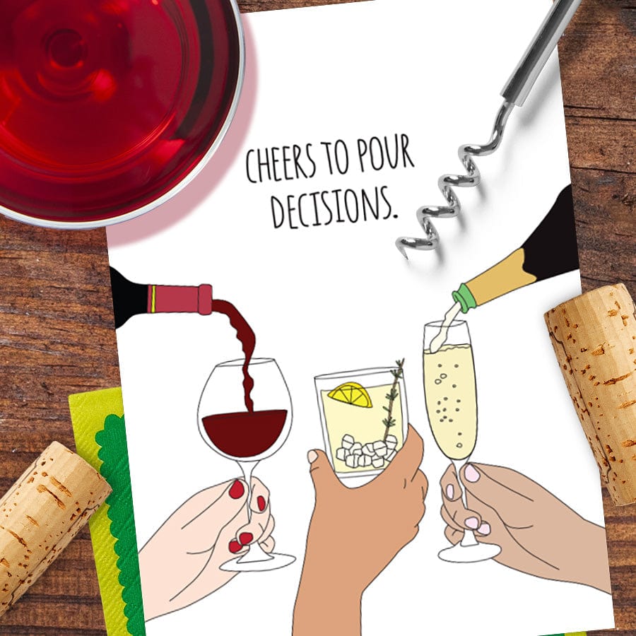Cheers to Pour Decisions Greeting Card - Humdrum Paper