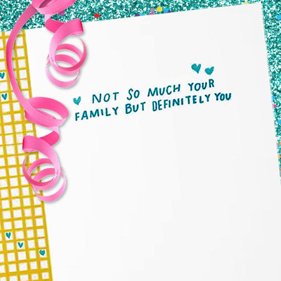 Not So Much Your Family, But Definitely You Anniversary Card - Unique Gift by A Smyth Co