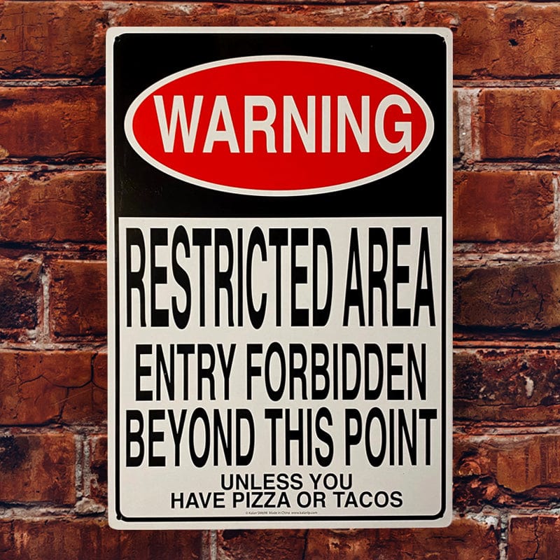 Restricted Area (Unless You Have Pizza or Tacos) Metal Sign