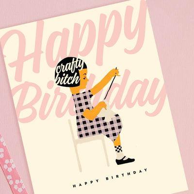 Crafty B*tch Happy Birthday Card - Offensive + Delightful
