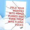 Turn Your Worries Into Flying Fucks - Thanks You're Welcome