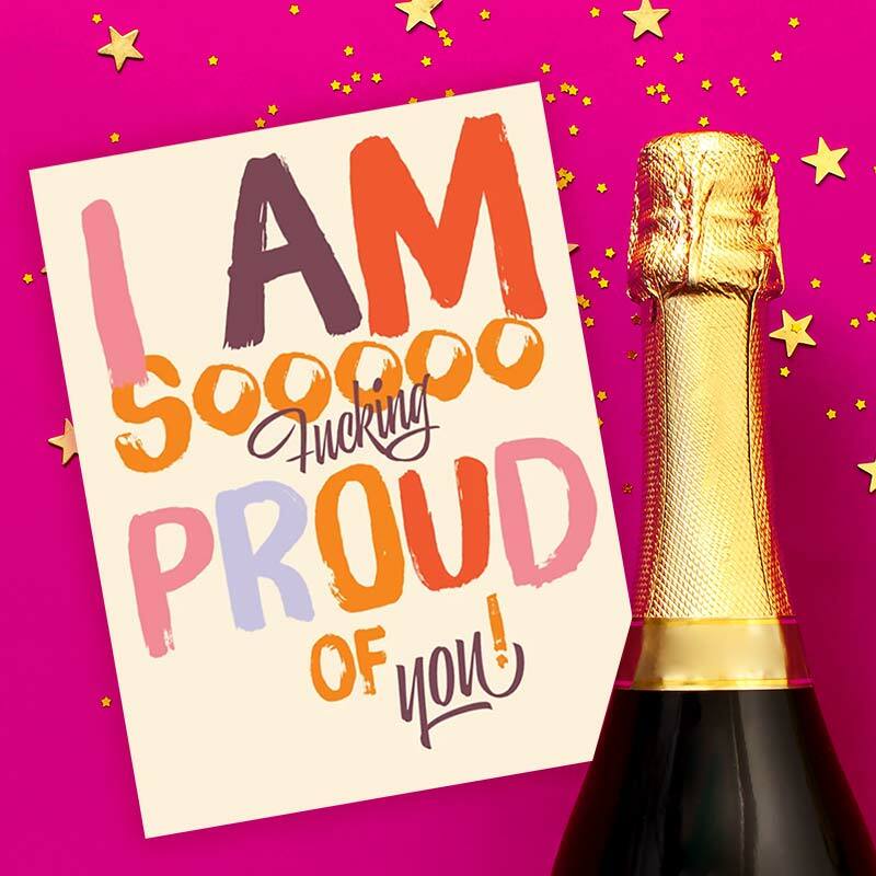 I Am Soooo Fucking Proud of You Greeting Card - Offensive + Delightful