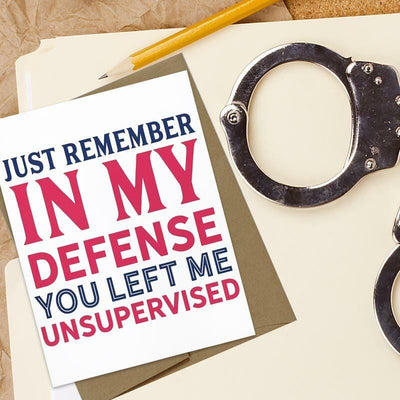 In My Defense You Left Me Unsupervised Greeting Card - Tiramisu Paperie