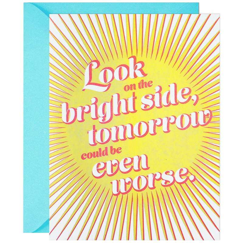 Look On the Bright Side, Tomorrow Could Be Worse Greeting Card - McBitterson's