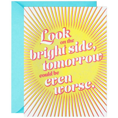 Look On the Bright Side, Tomorrow Could Be Worse Greeting Card - McBitterson's
