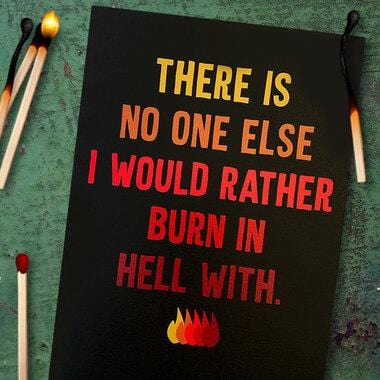 No One Else I Would Rather Burn in Hell With Greeting Card by Thanks You're Welcome