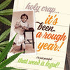Rough Year! Just Grateful Weed is Legal Card by Offensive + Delightful