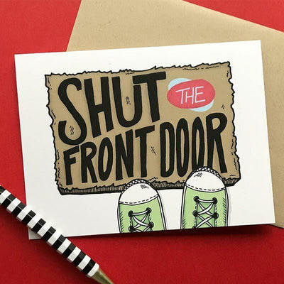 Shut The Front Door Greeting Card - Praxis Design Studio