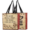 The More People I Meet The More I Love My Pets Tote - Primitives by Kathy