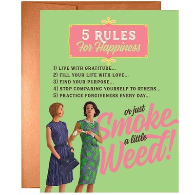 5 Rules for Happiness, Or Just Smoke A Little Weed Greeting Card - Unique Gift by Offensive + Delightful