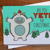 Are You Yeti For Christmas? Holiday Card - Unique Gift by Tiny Bee Cards