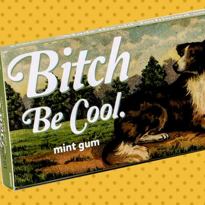 Bitch, Be Cool Gum - Unique Gift by Blue Q