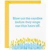 Blow Out The Candles Before They Singe Our Chin Hairs Birthday Card - Unique Gift by McBitterson's