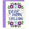 Dear Mom, I Get It Now Mother's Day Card - Unique Gift by Hennel Paper Co.