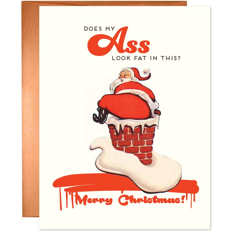 Does My Ass Look Fat In This? Santa Christmas Card - Unique Gift by Offensive + Delightful