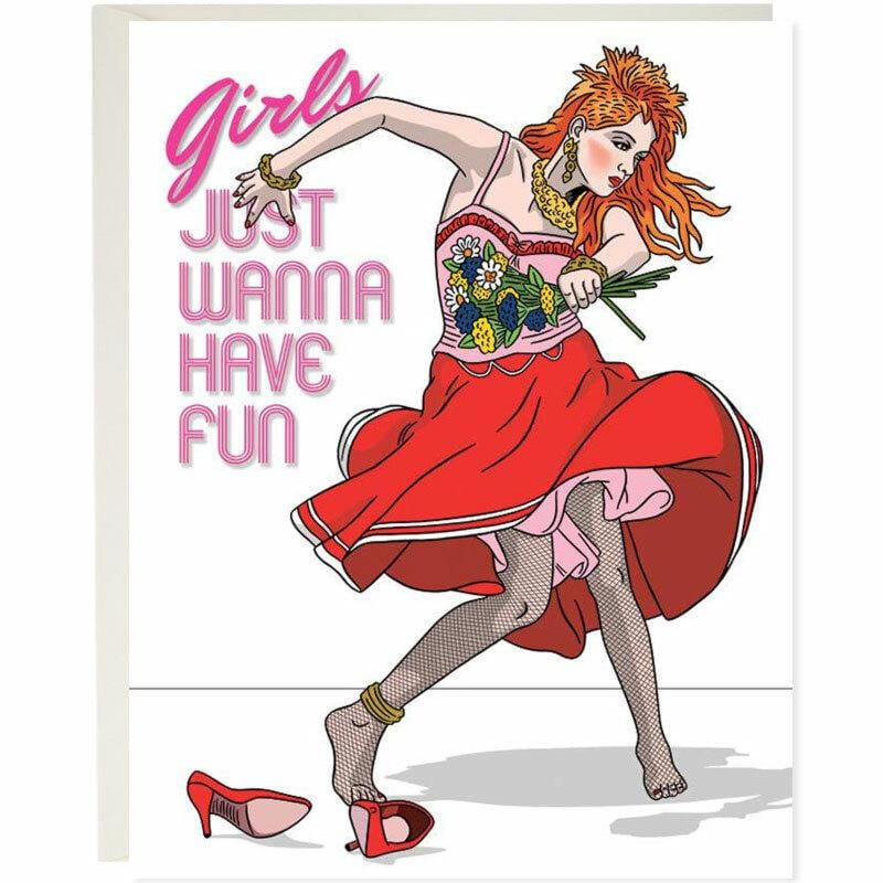 Girls Just Wanna Have Fun Happy Birthday Card - Unique Gift by The Found