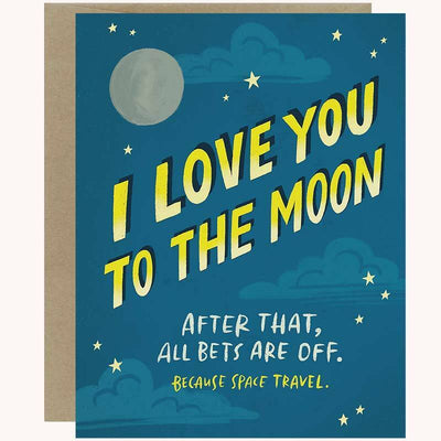 I Love You To The Moon. After That All, Bets Are Off Card - Unique Gift by Emily McDowell & Friends