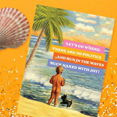 Let's Go Where There Are No Politics Greeting Card - Unique Gift by Offensive + Delightful