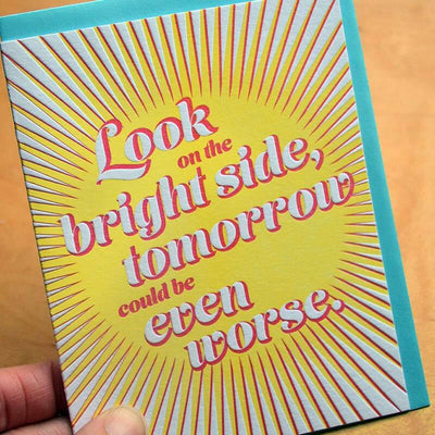 Look On the Bright Side, Tomorrow Could Be Worse Greeting Card - Unique Gift by McBitterson's