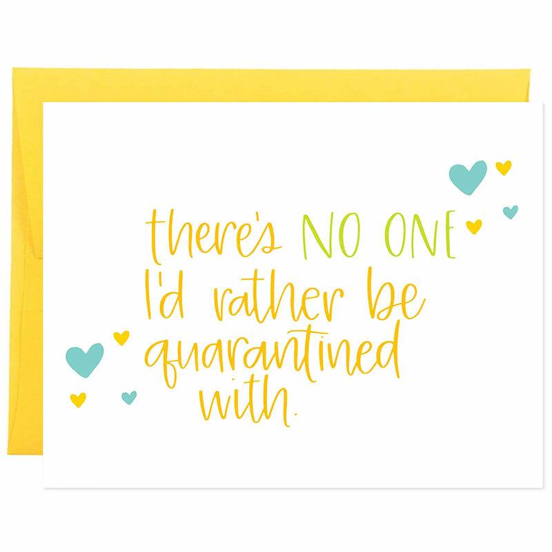 There's NO ONE I'd Rather Be Quarantined With Coronavirus Card - Unique Gift by Colette Paperie
