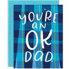 You're An OK Dad Father's Day Card - Unique Gift by Grey Street Paper