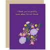 You're Pretty Even When I'm Not Drunk Greeting Card - Unique Gift by A Smyth Co