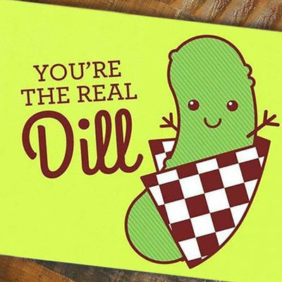 You're the Real Dill Greeting Card - Unique Gift by Tiny Bee Cards